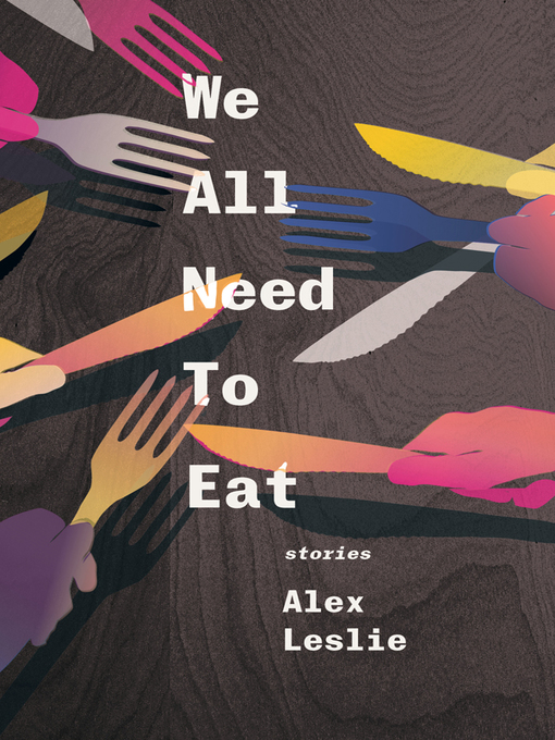 Title details for We All Need To Eat by Alex Leslie - Available